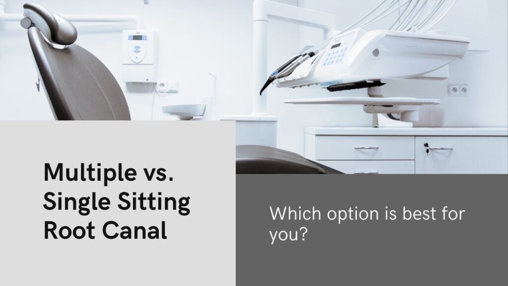 Multiple Sitting vs. Single Sitting Root Canal Treatment in Kolkata – What’s Best?