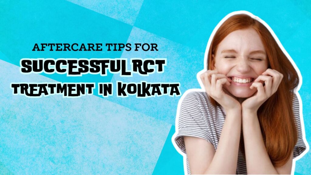 Aftercare Tips for a Successful RCT Treatment Recovery
