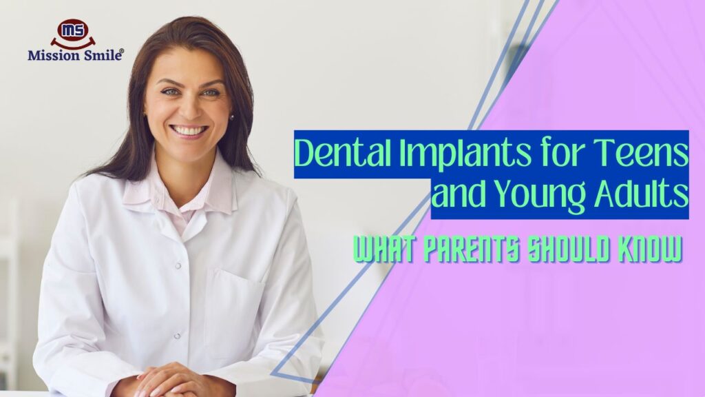Dental Implants for Teens and Young Adults: What Parents Should Know