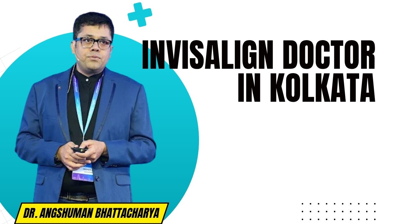 Invisalign Doctor in Kolkata