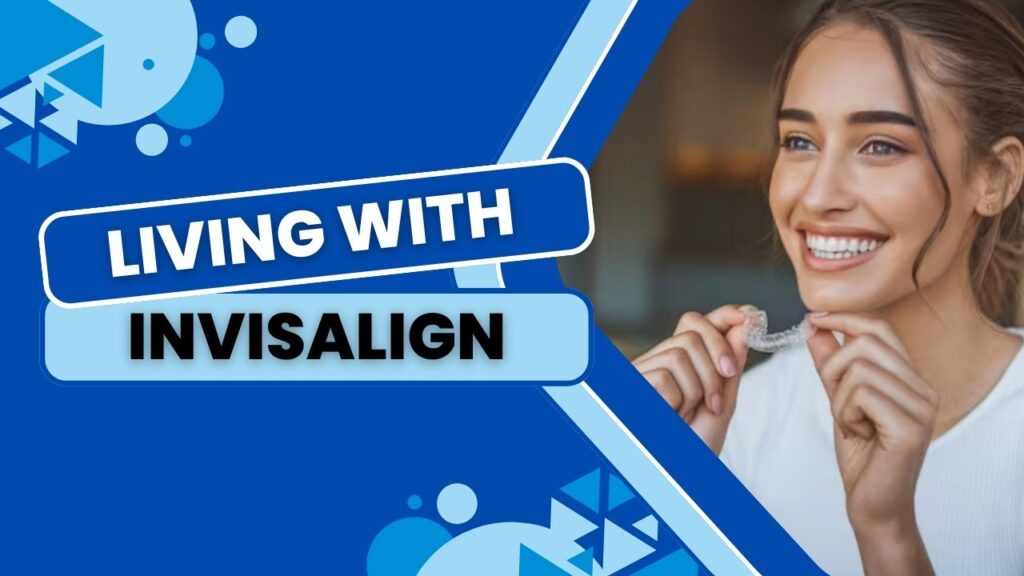 Living with Invisalign