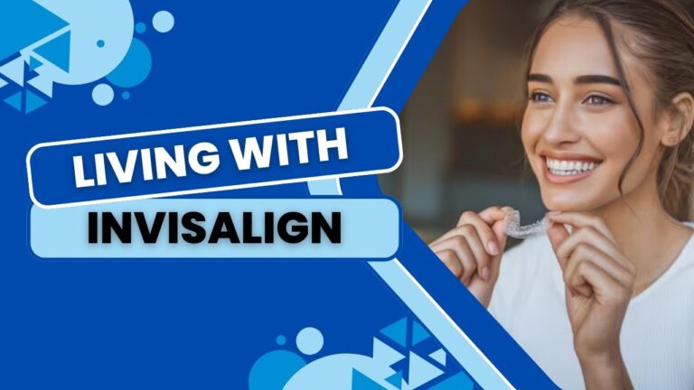 Living with Invisalign: How It Blends into Everyday Life?