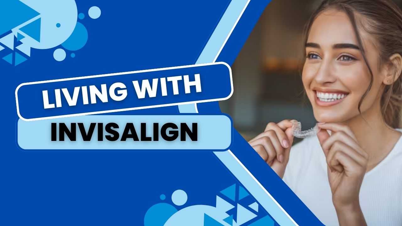 Living with Invisalign