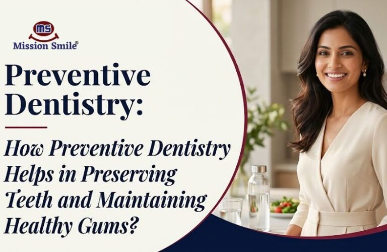 How Preventive Dentistry Helps in Preserving Natural Teeth and Maintaining Healthy Gums?